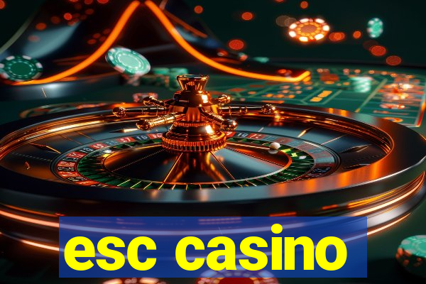 esc casino